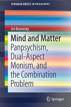 portada Mind and Matter: Panpsychism, Dual-Aspect Monism, and the Combination Problem (Springerbriefs in Philosophy) 