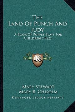 portada the land of punch and judy: a book of puppet plays for children (1922)