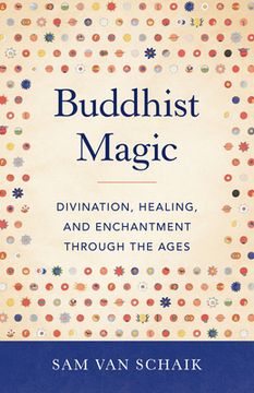 portada Buddhist Magic: Divination, Healing, and Enchantment Through the Ages (en Inglés)
