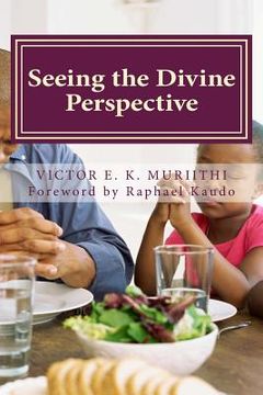 portada Seeing the Divine Perspective: God's way of doing things is perfect (en Inglés)