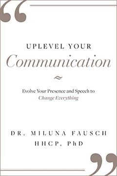 portada Uplevel Your Communication: Evolve Your Presence and Speech to Change Everything (en Inglés)