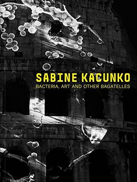 portada Sabine Kacunko: Bacteria, Art and other Bagatelles