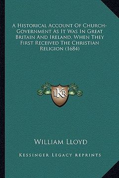 portada a historical account of church-government as it was in great britain and ireland, when they first received the christian religion (1684) (en Inglés)