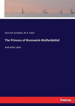portada The Princess of Brunswick-Wolfenbüttel: And other tales (en Inglés)