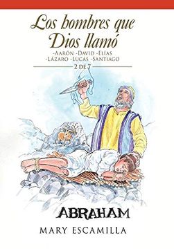 portada Los Hombres que Dios Llamó: -Aarón -David -Elías -Lázaro -Lucas -Santiago (in Spanish)