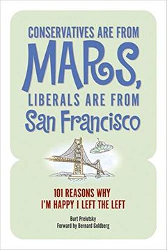 portada Conservatives are From Mars, Liberals are From san Francisco: 101 Reasons i'm Happy i Left the Left (en Inglés)