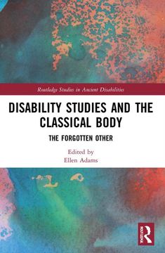 portada Disability Studies and the Classical Body (Routledge Studies in Ancient Disabilities) (en Inglés)