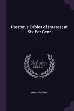 portada Preston's Tables of Interest at Six Per Cent (en Inglés)