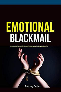 portada Emotional Blackmail: Understanding and Dealing With Manipulative People Like a pro (in English)