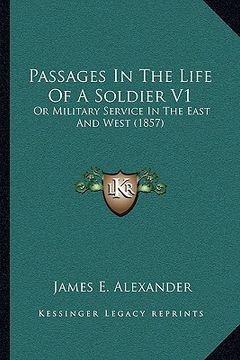 portada passages in the life of a soldier v1: or military service in the east and west (1857) (in English)