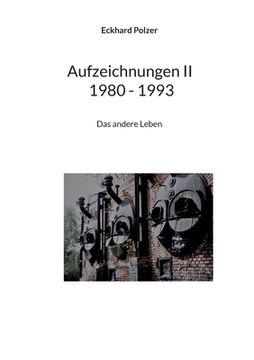 portada Aufzeichnungen II; 1980 - 1993: Das andere Leben 