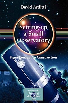 portada Setting-Up a Small Observatory: From Concept to Construction (The Patrick Moore Practical Astronomy Series) 