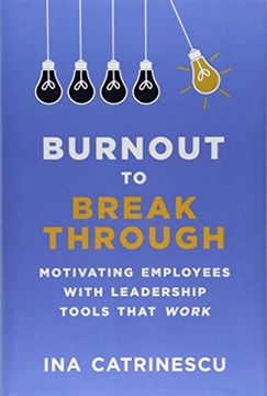 portada Burnout to Breakthrough: Motivating Employees With Leadership Tools That Work (en Inglés)