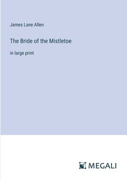 portada The Bride of the Mistletoe: in large print (en Inglés)