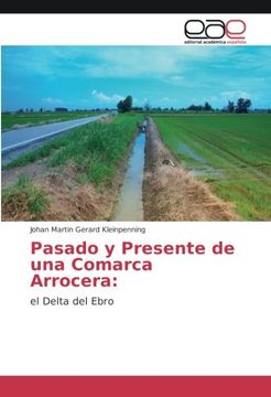 portada Pasado y Presente de una Comarca Arrocera:: el Delta del Ebro