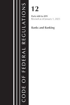 portada Code of Federal Regulations, Title 12 Banks and Banking 600-899, Revised as of January 1, 2023: Part 1 (en Inglés)