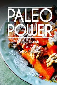 portada Paleo Power - Paleo Lunch and Paleo Pastries (en Inglés)