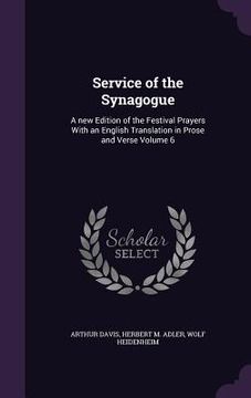 portada Service of the Synagogue: A new Edition of the Festival Prayers With an English Translation in Prose and Verse Volume 6 (en Inglés)