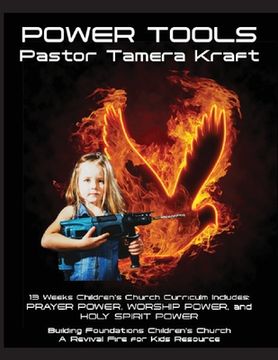 portada Power Tools: Prayer Power, Worship Power, Holy Spirit Power: Building Foundations 13 Week Children's Church Curriculum (en Inglés)