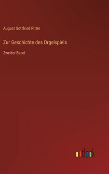 portada Zur Geschichte des Orgelspiels: Zweiter Band (in German)