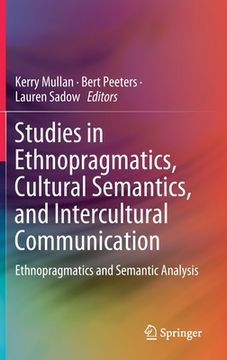portada Studies in Ethnopragmatics, Cultural Semantics, and Intercultural Communication: Ethnopragmatics and Semantic Analysis (en Inglés)