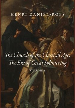 portada The Church of the Classical Age: The Era of Great Splintering, Volume 1