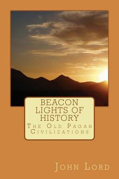 portada Beacon Lights of History: The Old Pagan Civilizations