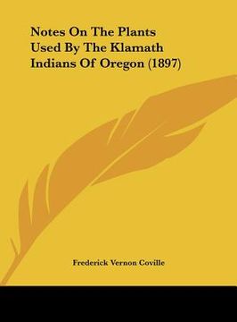 portada notes on the plants used by the klamath indians of oregon (1897) (in English)