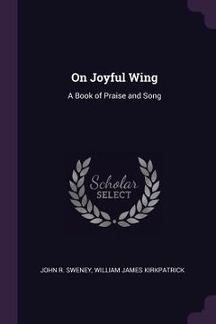 portada On Joyful Wing: A Book of Praise and Song (en Inglés)