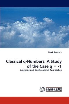 portada classical q-numbers: a study of the case q = -1 (en Inglés)
