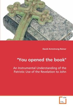 portada "You opened the book": An Instrumental Understanding of the Patristic Use of the Revelation to John