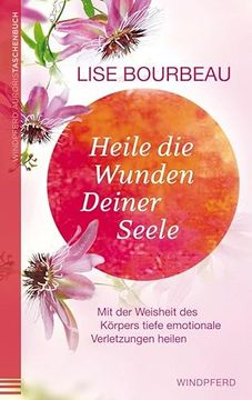 portada Heile die Wunden Deiner Seele: Mit der Weisheit des Körpers Tiefe Emotionale Verletzungen Heilen (in German)