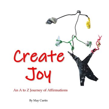 portada Create Joy: An A to Z Journey of Affirmations