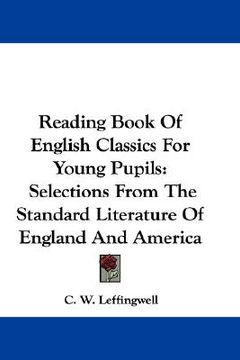 portada reading book of english classics for young pupils: selections from the standard literature of england and america (en Inglés)