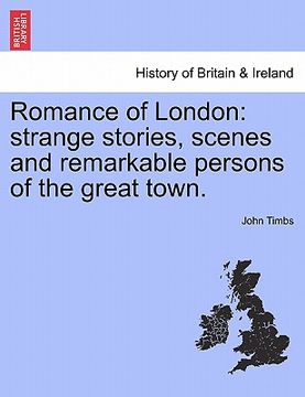 portada romance of london: strange stories, scenes and remarkable persons of the great town. (en Inglés)