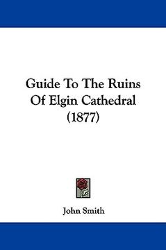 portada guide to the ruins of elgin cathedral (1877)