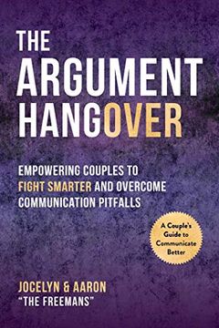 portada The Argument Hangover: Empowering Couples to Fight Smarter and Overcome Communication Pitfalls (en Inglés)