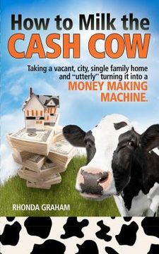 portada how to milk the cash cow (en Inglés)