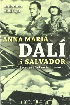 Anna Maria Dalí I Salvador: Escenes D'infància I Joventut (base Històrica) (en Catalán)