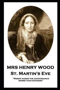 portada Mrs Henry Wood - St. Martin's Eve: 'Misery marks the countenance worse than sickness'' (en Inglés)