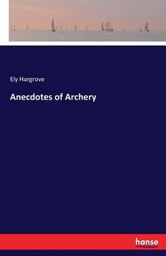 portada Anecdotes of Archery (in English)
