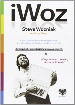 portada Iwoz. Steve Wozniak, de Genio de la Informática a Icono de Culto (in Spanish)