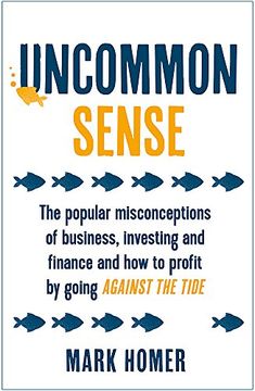 portada Uncommon Sense: The popular misconceptions of business, investing and finance and how to profit by going against the tide