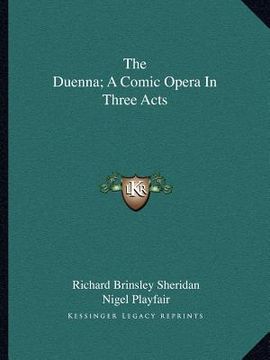 portada the duenna; a comic opera in three acts (en Inglés)