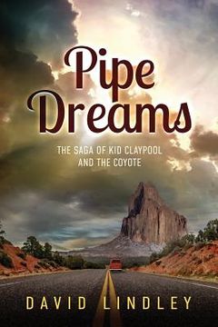 portada Pipe Dreams: The Saga of Kid Claypool and the Coyote (en Inglés)