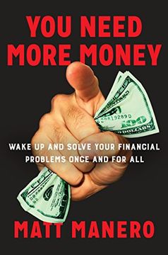 portada You Need More Money: Wake up and Solve Your Financial Problems Once and for all 