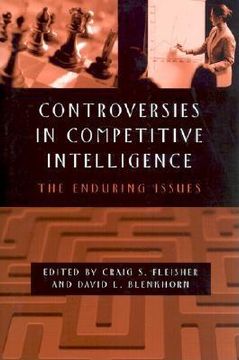 portada controversies in competitive intelligence: the enduring issues (en Inglés)