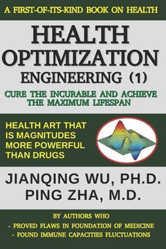 portada Health Optimization Engineering (1): Cure the Incurable and Achieve the Maximum Lifespan (en Inglés)