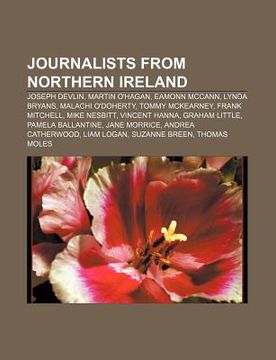 portada journalists from northern ireland: joseph devlin, martin o'hagan, eamonn mccann, lynda bryans, malachi o'doherty, tommy mckearney