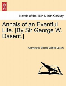 portada annals of an eventful life. [by sir george w. dasent.] (en Inglés)